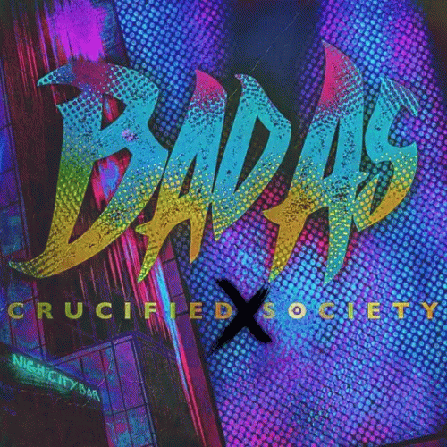 Bad As : Crucified Society (Single)